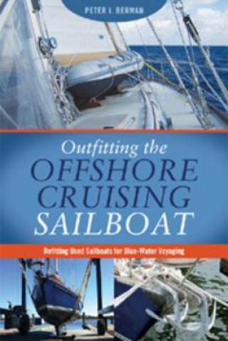 Könyv Outfitting the Offshore Cruising Sailboat: Refitting Used Sailboats for Blue-Water Voyaging Peter I. Berman