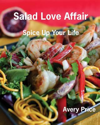 Könyv Salad Love Affair: Spice Up Your Life Price Avery