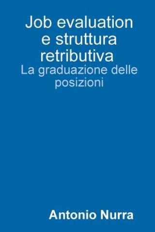 Kniha Job Evaluation e Struttura Retributiva, La Graduazione Delle Posizioni Antonio Nurra