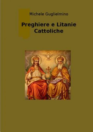Carte Preghiere e Litanie Cattoliche - Edizione Successiva Alla 1 Michele Guglielmino