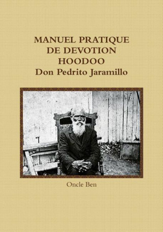 Carte Manuel Pratique De Devotion Hoodoo Don Pedrito Jaramillo Oncle Ben