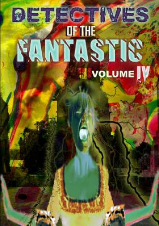 Carte Detectives of the Fantastic: Volume Iv Thirteen O'Clock Press