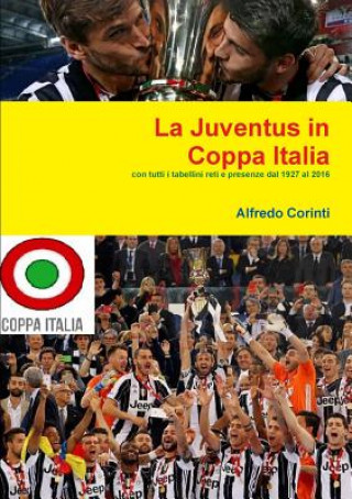 Kniha Juventus in Coppa Italia Alfredo Corinti