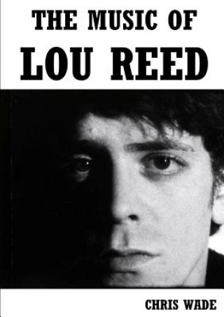 Knjiga Music of Lou Reed Chris Wade