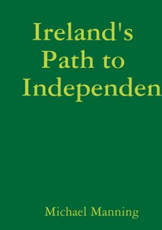 Buch Ireland's Path to Independence Michael Manning