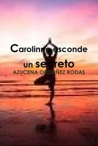 Carte Carolinne Esconde Un Secreto Azucena Ordonez Rodas