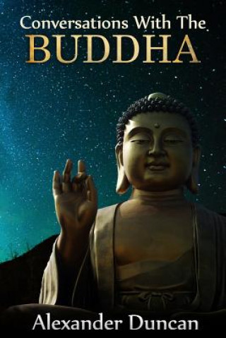 Knjiga Conversations with the Buddha Alexander Duncan