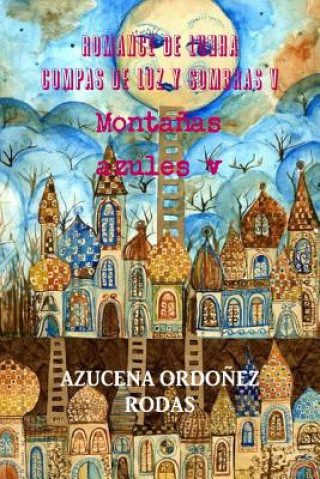 Könyv Romance De Lunha Compas De Luz y Sombras v Montanas Azules V Azucena Ordonez Rodas