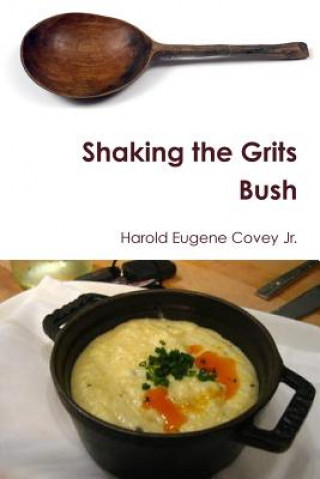 Kniha Shaking the Grits Bush Harold Eugene Covey Jr