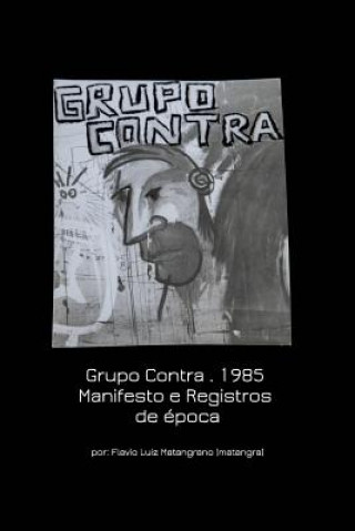 Kniha Grupo Contra . 1985 Manifesto e Registros de epoca Flavio Luiz Matangrano