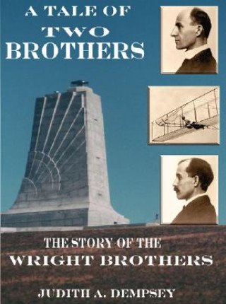Könyv Tale of Two Brothers: the Story of Wright Brothers Judith A. Dempsey