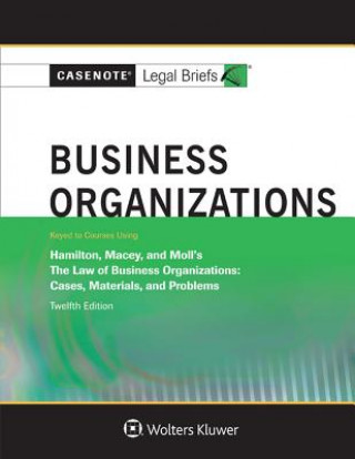 Könyv Business Organizations, Keyed to Hamilton, Macey and Moll Casenote Legal Briefs