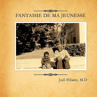 Kniha Fantaisie de Ma Jeunesse Joel Hilaire M. D.