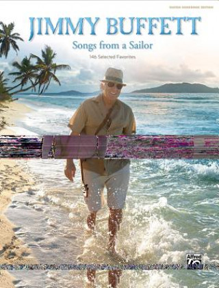 Książka Jimmy Buffett -- Songs from a Sailor: 146 Selected Favorites (Guitar Songbook Edition), Hardcover Book Jimmy Buffett