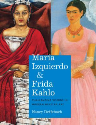 Livre Maria Izquierdo and Frida Kahlo Nancy Deffebach