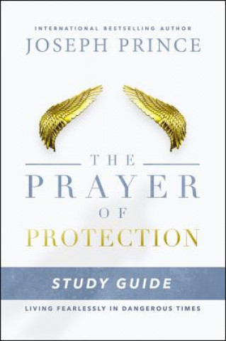 Książka The Prayer of Protection Study Guide: Living Fearlessly in Dangerous Times Joseph Prince