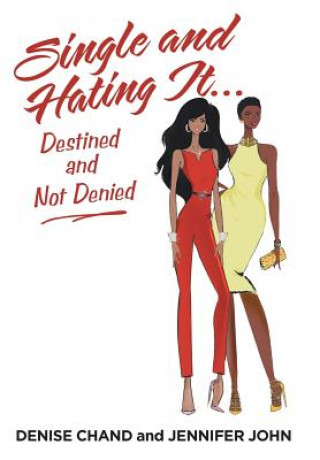 Kniha Single and Hating It...Destined and Not Denied Denise Chand
