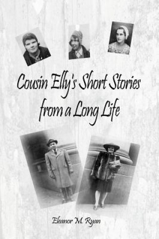Könyv Cousin Elly's Short Stories from a Long Life Eleanor M. Ryan