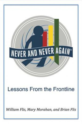 Livre Never and Never Again: Lessons from the Frontline William Flis