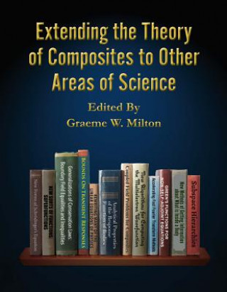 Kniha Extending the Theory of Composites to Other Areas of Science: Volume 1 Graeme Walter Milton