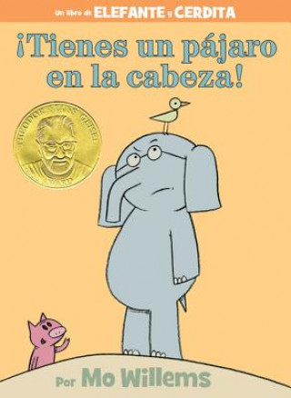 Kniha !Tienes un pajaro en la cabeza! (An Elephant and Piggie Book, Spanish Edition) Mo Willems