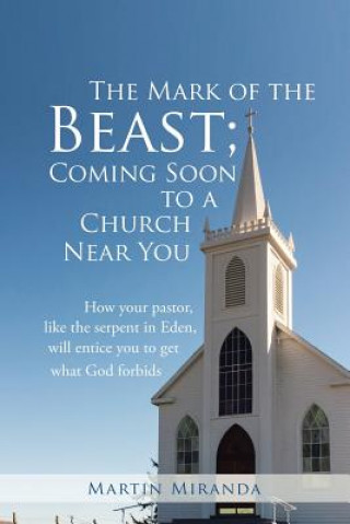 Kniha Mark of the Beast; Coming Soon to a Church Near You Martin Miranda