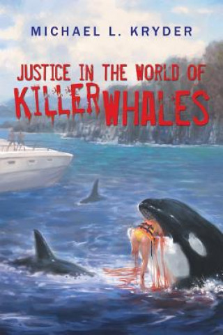 Kniha Justice in the World of Killer Whales Michael L. Kryder