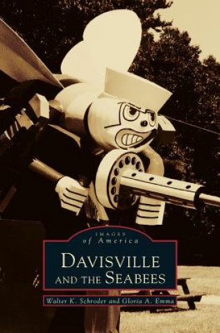 Könyv Davisville and the Seabees Walter K. Schroder
