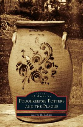 Könyv Poughkeepsie Potters and the Plague George H. Lukacs
