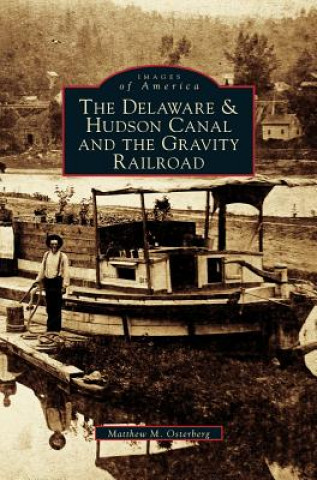 Könyv Delaware & Hudson Canal and the Gravity Railroad Matthew M. Osterberg