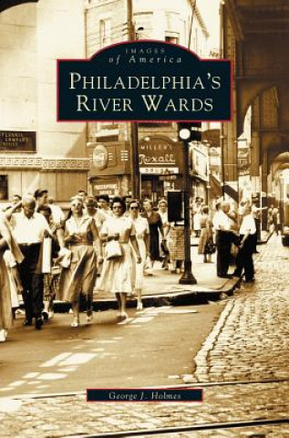 Carte Philadelphia's River Wards George J. Holmes