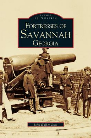 Książka Fortresses of Savannah Georgia John Walker Guss