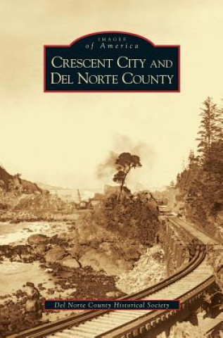 Libro Crescent City and del Norte County Del Norte County Historical Society