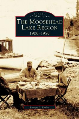 Книга Moosehead Lake Region Everett Parker
