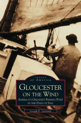 Kniha Gloucester on the Wind Joseph E. Garland