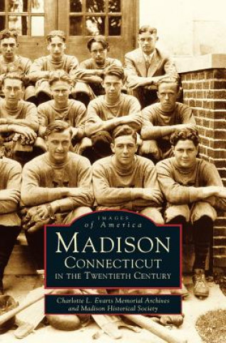 Книга Madison, Connecticut in the Twentieth Century Charlotte L. Evarts Memorial Archives