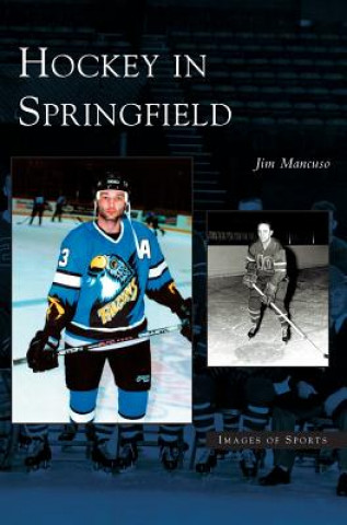 Knjiga Hockey in Springfield Jim Mancuso