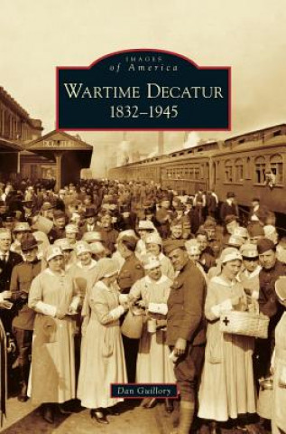 Carte Wartime Decatur 1832-1945 Dan Guillory