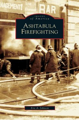 Книга Ashtabula Firefighting Eric Allen Johnson