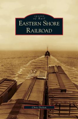 Libro Eastern Shore Railroad Chris Dickon