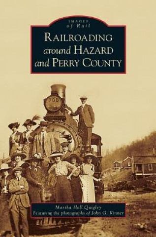 Könyv Railroading Around Hazard and Perry County Martha Hall Quigley