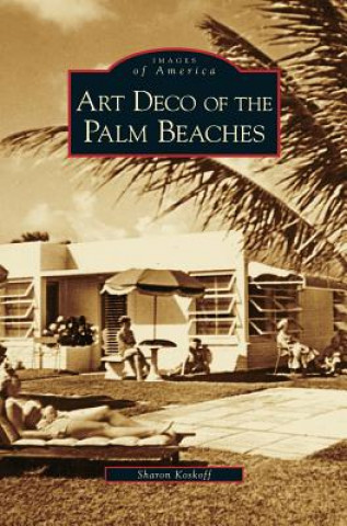 Книга Art Deco of the Palm Beaches Sharon Koskoff