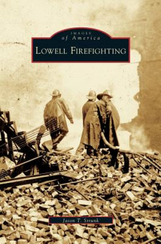 Libro Lowell Firefighting Jason T. Strunk