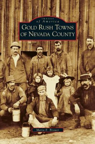 Knjiga Gold Rush Towns of Nevada County Maria E. Brower