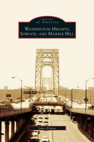 Kniha Washington Heights, Inwood, and Marble Hill James Renner