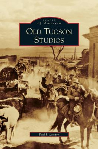 Knjiga Old Tucson Studios Paul J. Lawton