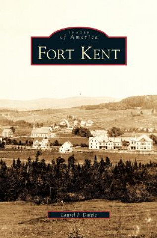 Könyv Fort Kent Laurel J. Daigle