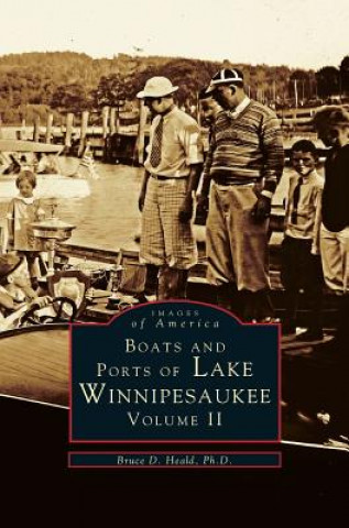 Carte Boats and Ports of Lake Winnipesaukee Bruce D. Heald Ph. D.