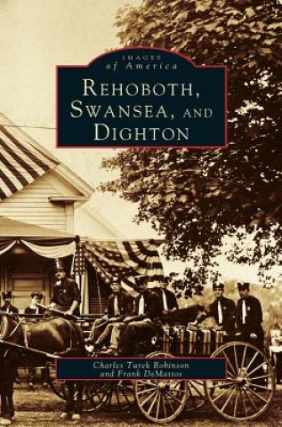 Kniha Rehoboth, Swansea, and Dighton Charles Turek Robinson