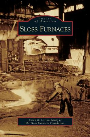 Книга Sloss Furnaces Karen R. Utz